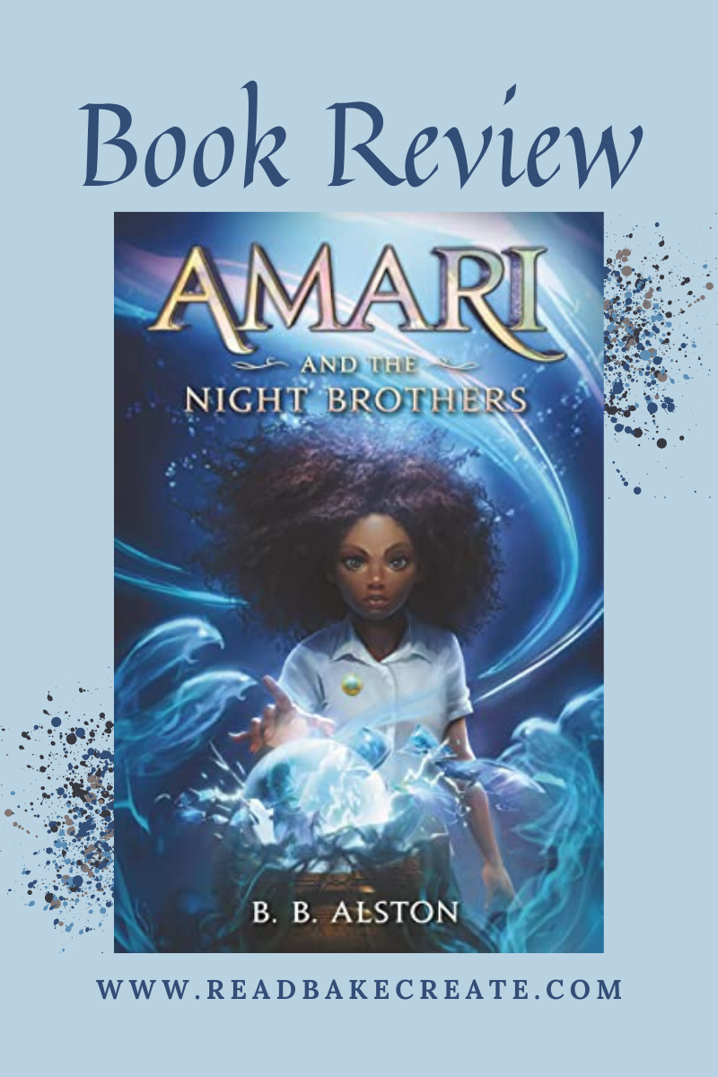 Amari And The Night Brothers By B.B. Alston: Book Review - Read! Bake ...