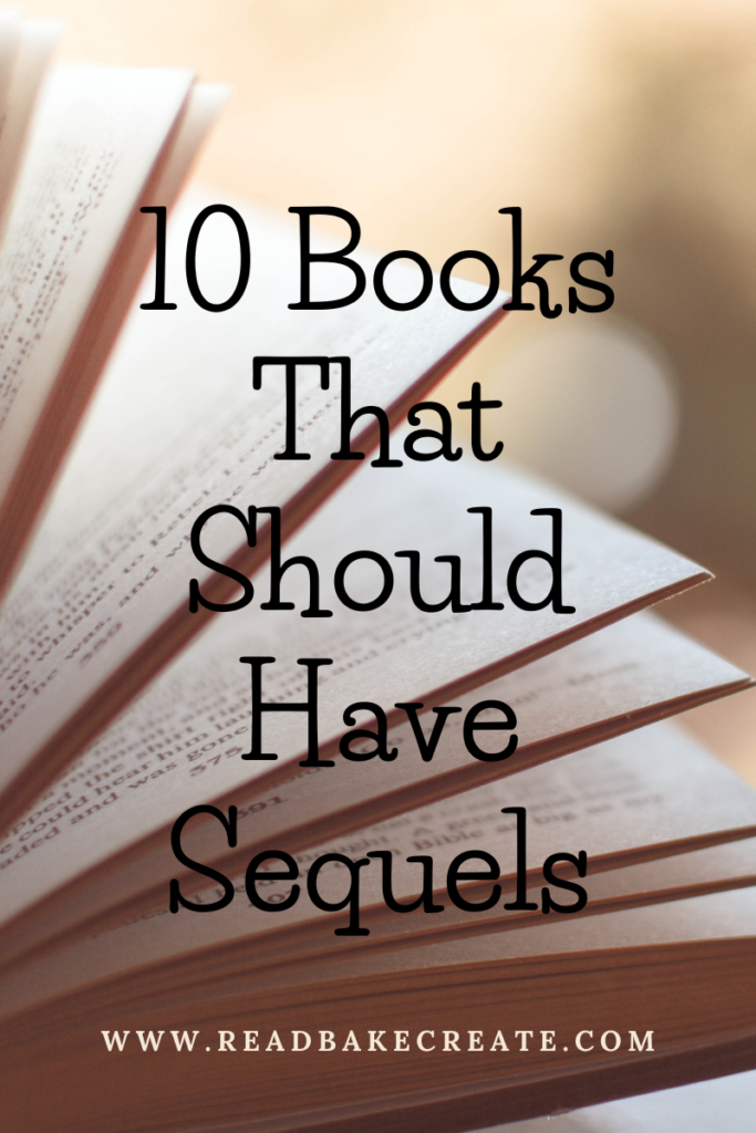 10 Books That Should Have Sequels - Read! Bake! Create!
