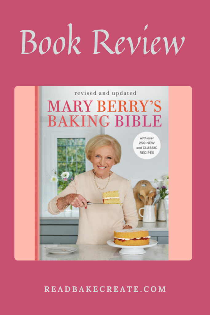 Mary Berry's Baking Bible: Cookbook Review - Read! Bake! Create!