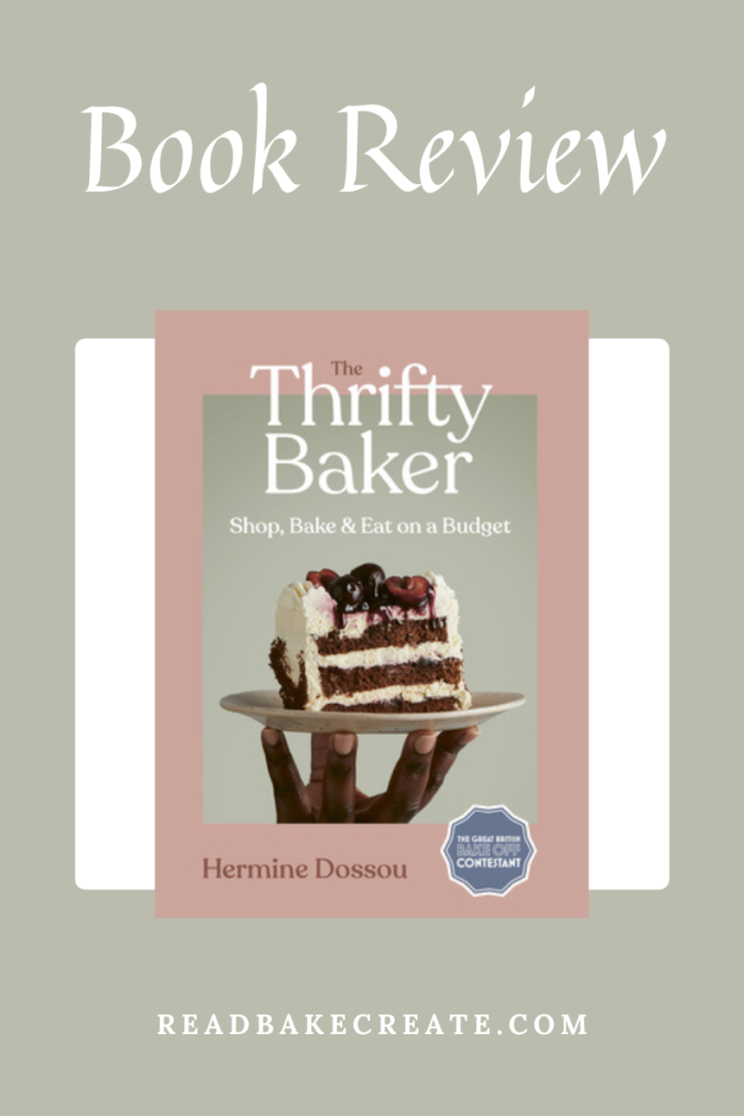 The Thrifty Baker by Hermine Dossou: Cookbook Review - Read! Bake! Create!