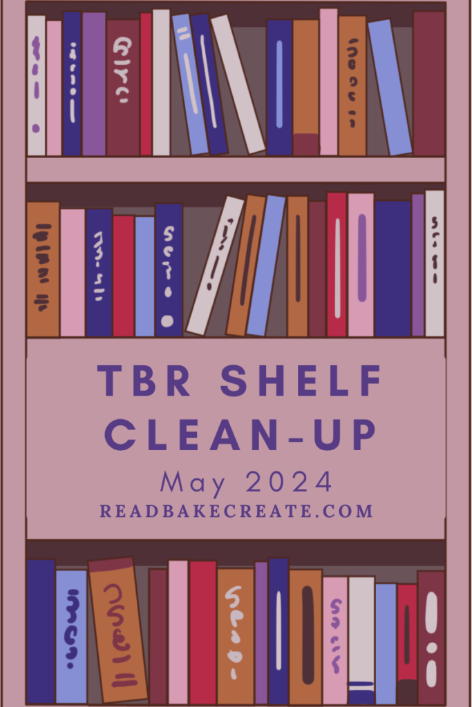 May 2024 Goodreads TBR Shelf CleanUp Read! Bake! Create!